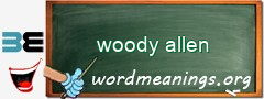 WordMeaning blackboard for woody allen